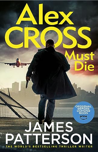 Alex Cross Must Die: (Alex Cross 31) The latest novel in the thrilling Sunday Times bestselling series von Century